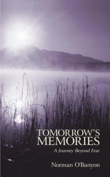 Tomorrow'S Memories : A Journey Beyond Fear