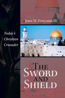 The Sword and Shield : Today'S Christian Crusader