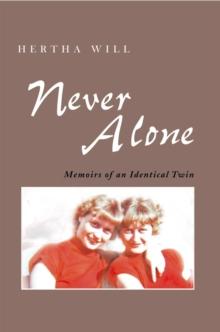 Never Alone : Memoirs of an Identical Twin