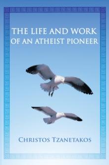 The Life and Work of an Atheist Pioneer