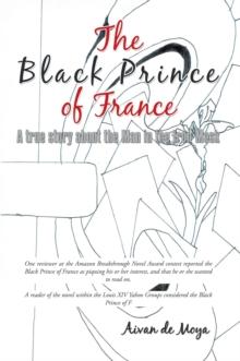 The Black Prince of France : A True Story About the Man in the Iron Mask