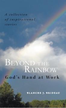 Beyond the Rainbow : God'S Hand at Work