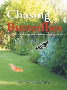 Chasing Butterflies : A Collection of Quotations, Poems and the Simple Joys of Life