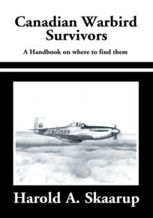 Canadian Warbird Survivors : A Handbook on Where to Find Them