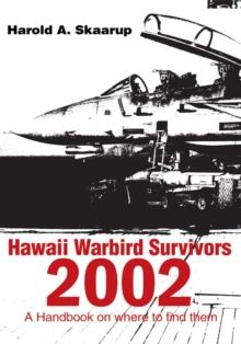 Hawaii Warbird Survivors 2002 : A Handbook on Where to Find Them