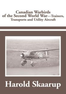 Canadian Warbirds of the Second World War - Trainers, Transports and Utility Aircraft