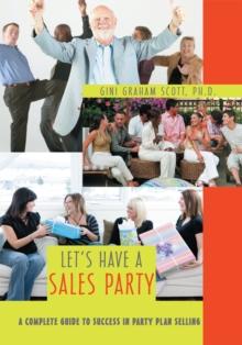 Let's Have a Sales Party : A Complete Guide to Success in Party Plan Selling