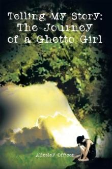 Telling My Story: the Journey of a Ghetto Girl