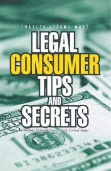 Legal Consumer Tips and Secrets : Avoiding Debtors' Prison in the United States