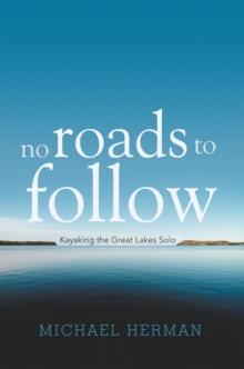 No Roads to Follow : Kayaking the Great Lakes Solo