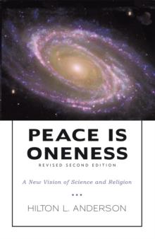 Peace Is Oneness : A New Vision of Science and Religion