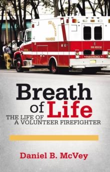 Breath of Life : The Life of a Volunteer Firefighter