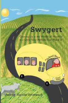 Swygert : Growing up in the Middle of Nowhere in a Little Town Nobody Ever Heard Of