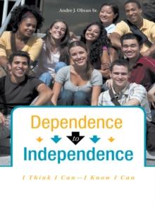 Dependence to Independence : I Think I Can-I Know I Can