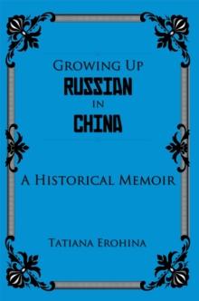 Growing up Russian in China : A Historical Memoir