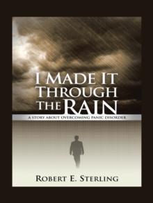 I Made It Through the Rain : A Story About Overcoming Panic Disorder