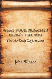 What Your Preacher Didn'T Tell You : That You Really Ought to Know