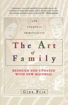 The Art of Family : Rituals, Imagination, and Everyday Spirituality