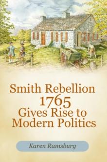 Smith Rebellion 1765 Gives Rise to Modern Politics