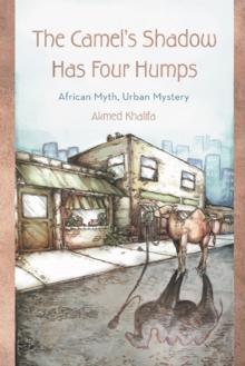 The Camel's Shadow Has Four Humps : African Myth, Urban Mystery