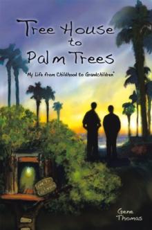 Tree House to Palm Trees : My Life from Childhood to Grandchildren