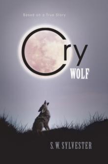 Cry Wolf : Based on a True Story