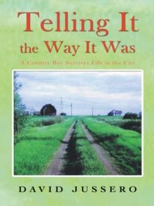 Telling It the Way It Was : A Country Boy Survives Life in the City