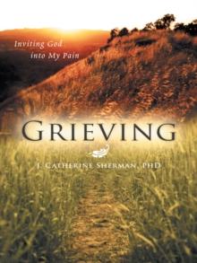 Grieving : Inviting God into My Pain