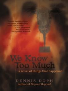 We Know Too Much : A Novel of Things That Happened