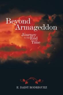 Beyond Armageddon : A Journey to the End of Time