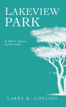 Lakeview Park: : A Short Story Collection