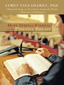 Hope Springs Eternal in the Priestly Breast : A Research Study on Procedural Justice for Priests-Diocesan and Religious