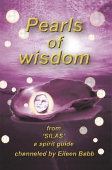 Pearls of Wisdom : From 'Silas', a Spirit Guide