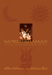 World Shaman : Encountering Ancient Himalayan Spirits in Our Time