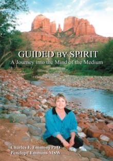 Guided by Spirit : A Journey into the Mind of the Medium