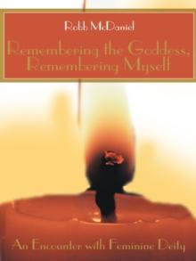 Remembering the Goddess, Remembering Myself : An Encounter with Feminine Deity