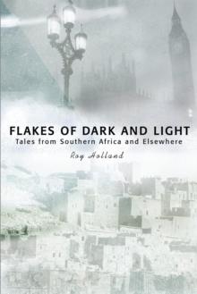 Flakes of Dark and Light : Tales from Southern Africa and Elsewhere