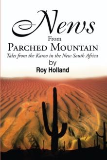 News from Parched Mountain : Tales from the Karoo in the New South Africa