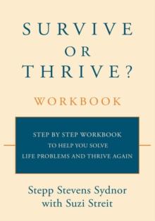 Survive or Thrive? Workbook : Step by Step Workbook to Help You Solve Life Problems and Thrive Again