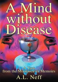 A Mind Without Disease : A Yarn from the Moonweaver Memoirs