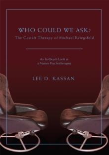 Who Could We Ask? : The Gestalt Therapy of Michael Kriegsfeld