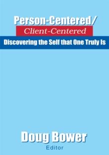 Person-Centered/Client-Centered : Discovering the Self That One Truly Is