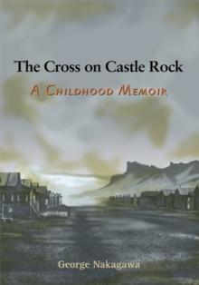 The Cross on Castle Rock : A Childhood Memoir