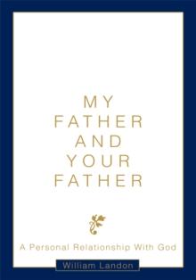 My Father and Your Father : A Personal Relationship with God