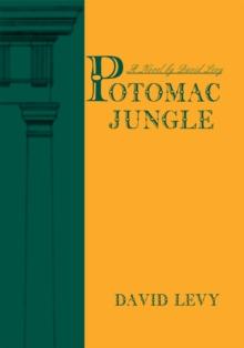 Potomac Jungle : A Novel by David Levy