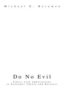 Do No Evil : Ethics with Applications to Economic Theory and Business