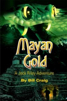 Mayan Gold : A Jack Riley Adventure