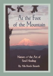 At the Foot of the Mountain : Nature and the Art of Soul Healing