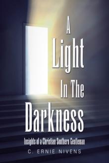 A Light in the Darkness : Insights of a Christian Southern Gentleman