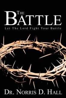 The Battle : Let the Lord Fight Your Battle